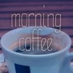 Morning Caffee